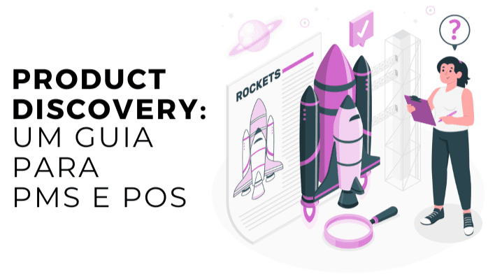 Product Discovery: Um Guia para PMs e POs